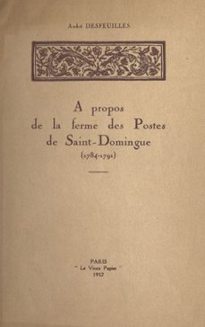 a propos de la ferme des postes de saint-domingue (1784-1791) (ebook)-andré desfeuilles-9782307098416