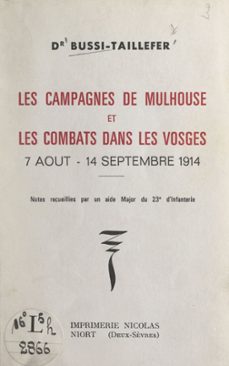 les campagnes de mulhouse et les combats dans les vosges, 7 aout-14 septembre 1914 (ebook)-henri bussi-taillefer-9782307422716