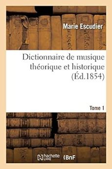 dictionnaire de musique theorique et historique. tome 1-marie escudier-9782329442716