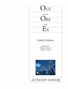 ouz suivi de ore et de ex (ebook)-gabriel calderon-9782330111816