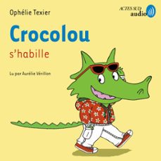 crocolou s'habille (audiolibro)-ophelie texier-9782330211516