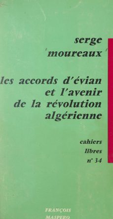 les accords d'evian et l'avenir de la revolution algerienne (ebook)-serge moureaux-9782348038716