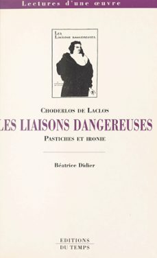 choderlos de laclos, les liaisons dangereuses : pastiches et ironie (ebook)-beatrice didier-9782402112116