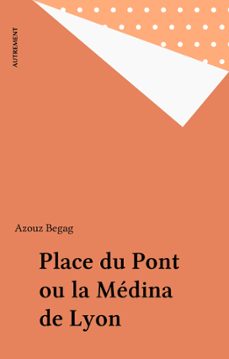 place du pont ou la medina de lyon (ebook)-azouz begag-9782403016116