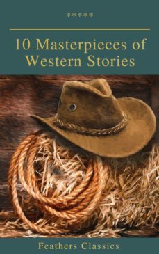 10 masterpieces of western stories (feathers classics) (ebook)-andy adams-frederic homer balch-b.m. bower-9782700105216