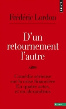 d un retournement l autre : comedie serieuse sur la crise financière: en quatre actes, et en alexandrins-9782757835616