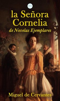 la señora cornelia (ebook)-miguel de cervantes saavedra-miguel de cervantes saavedra-9783692285016