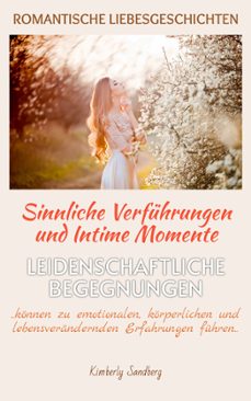 romantische liebesgeschichten | sinnliche verfuhrungen &amp; intime momente | romantische kurzgeschichten, die das herz zum schmelzen bringen (ebook)-9783695258116