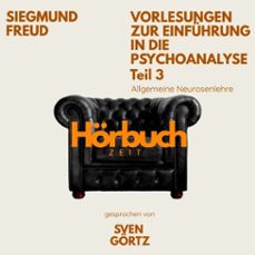 vorlesungen zur einfuhrung in die psychoanalyse. teil 3: allgemeine neurosenlehre. (audiolibro)-sigmund freud-9783754520116