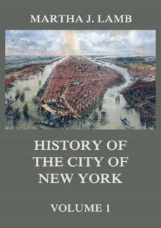 history of the city of new york, volume 1 (ebook)-martha j. lamb-9783849649616