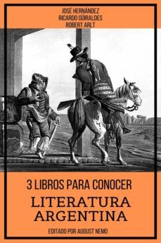 3 libros para conocer literatura argentina (ebook)-jose hernandez-ricardo guiraldes-9783985519316