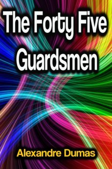 the forty five guardsmen (ebook)-alexandre dumas-9783986471316