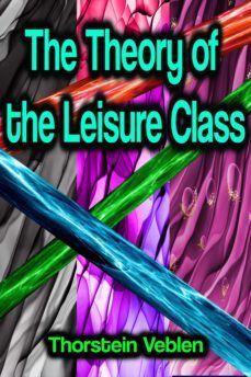 the theory of the leisure class (ebook)-thorstein veblen-9783986474416
