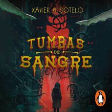 tumbas de sangre (audiolibro)-xavier m. sotelo-9786073862516