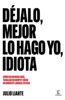 déjalo, mejor lo hago yo, idiota-9786073947916