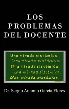 los problemas del docente. una mirada sistémica (ebook)-sergio antonio garcia flores-9786074105216