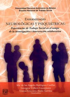 enfermedades neurologicas y psiquiatricas. experiencias de trabajo social en el campo de la investigacion e intervencion colaborativa (ebook)-maría de los ángeles rodríguez casillas-georgina volkers gaussmann-cintya giovvana andia garvizu-9786075871516