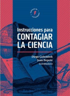 instrucciones para contagiar la ciencia (ebook)-juan nepote-diego golombek-9786077426516