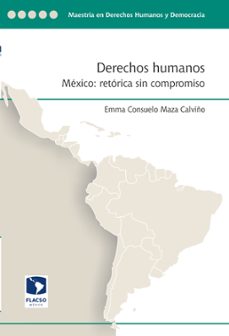 derechos humanos. mexico: retorica sin compromiso (ebook)-emma consuelo maza calviño-9786078817016