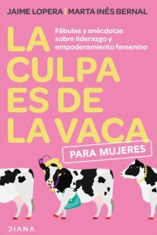 la culpa es de la vaca para mujeres (ebook)-jaime lopera-marta ines bernal-9786280003016