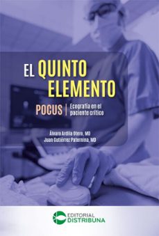 el quinto elemento. pocus: ecografia en el  paciente critico (ebook)-álvaro ardila-otero-juan gutiérrez-paternina-9786287673816