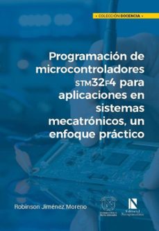programacion de microcontroladores stm32f4 para aplicaciones en sistemas mecatronicos, un enfoque practico (ebook)-robinson jiménez moreno-9786287758216
