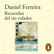 recuerdos del rio volador (audiolibro)-daniel ferreira-9786289535716