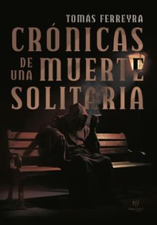 cronicas de una muerte solitaria (ebook)-tomas ferreyra-9786313173716