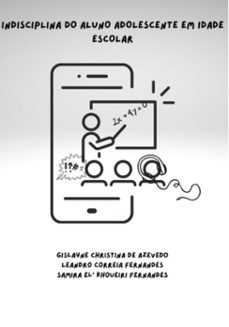indisciplina do aluno adolescente em idade escolar (ebook)-leandro correia fernandes,samira el' khoueiri fernandes, gislayne christina de azevedo-9786500503616