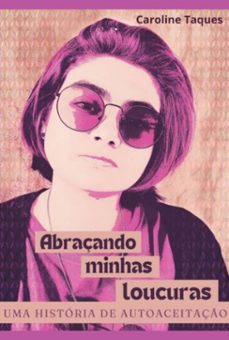 abraçando minhas loucuras (ebook)-caroline taques finger-9786501108216