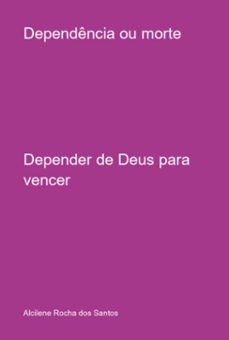 dependencia ou morte (ebook)-alcilene rocha dos santos-9786501251516