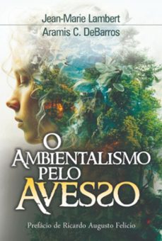 o ambientalismo pelo avesso (ebook)-aramis c. debarros; jean-marie lambert-9786501287416