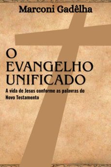o evangelho unificado (ebook)-marconi gadêlha-9786501693316