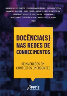 docencia(s) nas redes de conhecimentos: reinvençes em contextos emergentes (ebook)-ana carla hollweg powaczuk-doris pires vargas bolzan-estefani baptistella-9786525071916