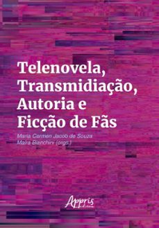 telenovela, transmidiaço, autoria e ficço de fs (ebook)-maria carmen jacob de souza-maíra bianchini dos santos-9786525072616