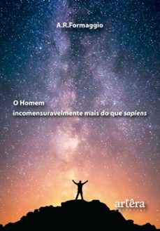 o homem incomensuravelmente mais do que sapiens (ebook)-a. r. formaggio-9786525074016