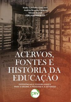 acervos, fontes e historia da educaço (ebook)-nadia gaiofatto gonçalves-andrea bezzara cordeiro-simone burioli-9786525167916