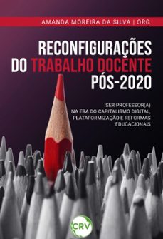 reconfiguraçes do trabalho docente pos-2020 (ebook)-pedro henrique de melo teixeira-9786525183916