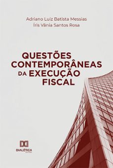 questões contemporâneas da execução fiscal-adriano luiz batista messias-íris vânia santos rosa-9786525222516