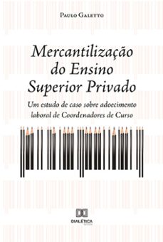 mercantilizaço do ensino superior privado (ebook)-paulo galetto-9786525227016