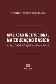 avaliaço institucional na educaço basica (ebook)-webster guerreiro belmino-9786525230016
