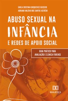 abuso sexual na infancia e redes de apoio social (ebook)-karla cristina kurquievicz buccieri-adriano valério dos santos azevêdo-9786525265216