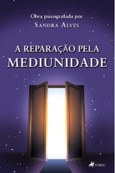 a reparacao pela mediunidade (ebook)-sandra alves-9786525465616