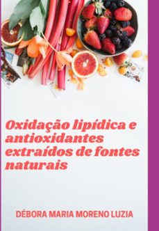 oxidaço lipidica e antioxidantes extraidos de fontes naturais (ebook)-maria moreno luzia débora-9786526600016