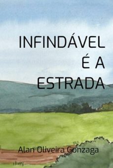 infindavel e a estrada (ebook)-alan oliveira gonzaga-9786526623916