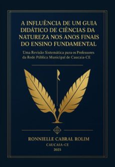 a influência de um guia didático de ciências da natureza nos anos finais do ensino fundamental: (ebook)-ronnielle cabral rolim-9786526650516