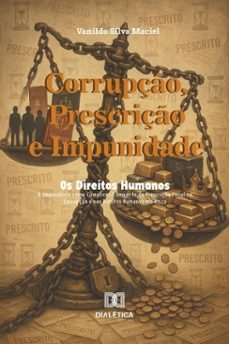 corrupço, prescriço e impunidade: os direitos humanos em risco (ebook)-vanildo silva maciel-9786527076216