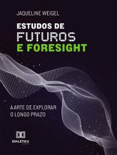 estudos de futuros e foresight (ebook)-jaqueline weigel-9786527082316