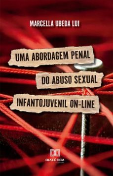 uma abordagem penal do abuso sexual infantojuvenil on-line (ebook)-marcella ubeda lui-9786527094616