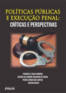 politicas publicas e execuço penal (ebook)-franciele silva cardoso-gaspar alexandre machado de sousa-pedro sérgio dos santos-9786552531216